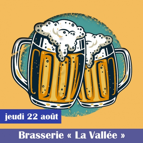 SORTIE BRASSERIE LA VALLEE 22/08/2024