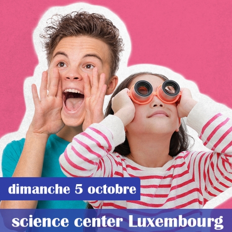 SORTIE A SCIENCE CENTER LUXEMBOURG